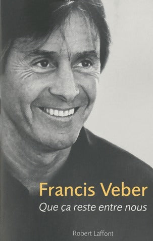 Livrenpoche : Que ça reste entre nous - Francis Veber - Livre