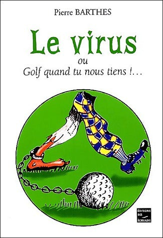 Livrenpoche : Le virus ou golf quand tu nous tiens ! - Pierre Barthes - Livre