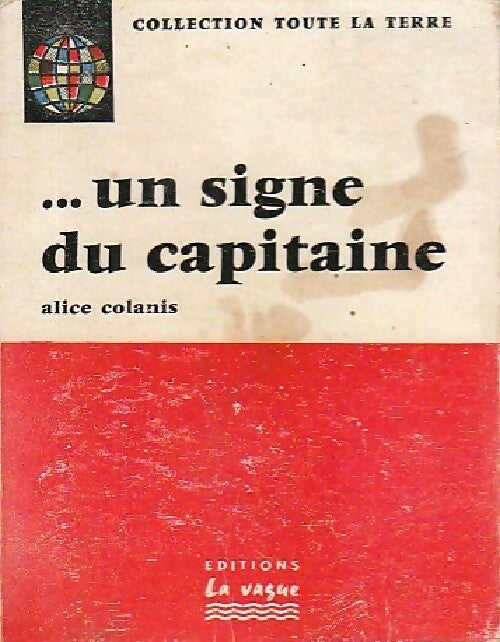 Livrenpoche : ...un signe du capitaine - Alice Colanis - Livre
