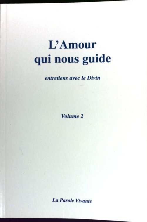 L'amour qui nous guide Tome II : Entretiens avec le Divin - Collectif - Livre