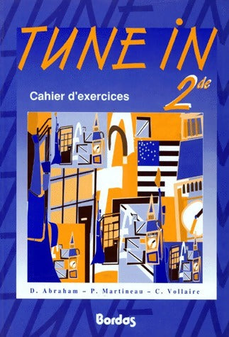 Tune in 2de. Cahier d'exercices - Diane Abraham -  Bordas GF - Livre