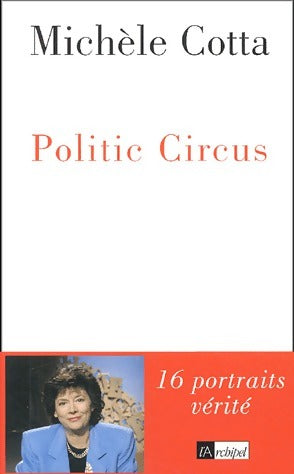 Politic circus - Michèle Cotta -  L'archipel GF - Livre