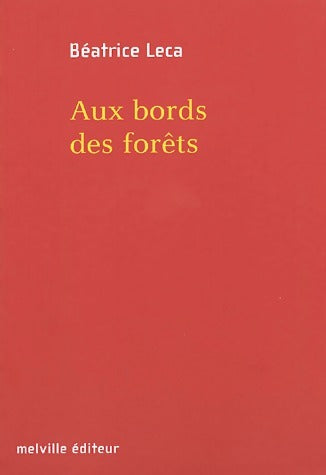 Livrenpoche : Aux bords des forêts - Béatrice Leca - Livre