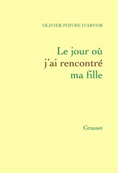 Livrenpoche : Le jour où j'ai rencontré ma fille - Olivier Poivre d'Arvor - Livre
