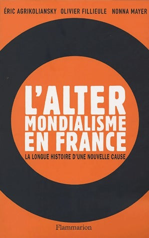 Livrenpoche : L'altermondialisme en France. La longue histoire d'une nouvelle cause - Eric Agrikoliansky - Livre