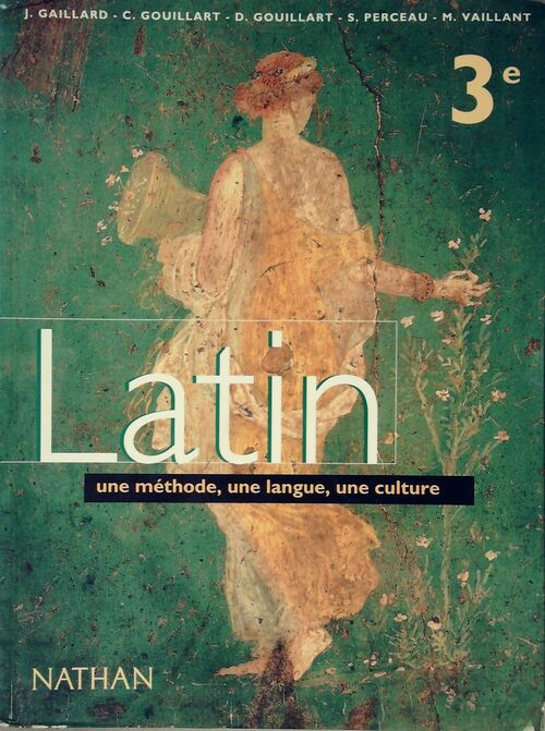 Livrenpoche : Latin 3e. Une méthode, une langue, une culture - Jacques Gaillard - Livre