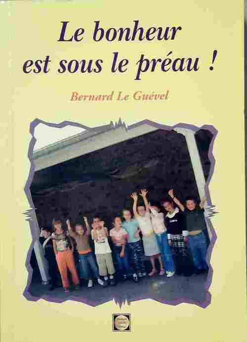 Livrenpoche : Le bonheur est dans le préau - Bernard Le Guével - Livre