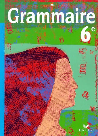 Grammaire 6e - Patricia Monti -  Hatier GF - Livre