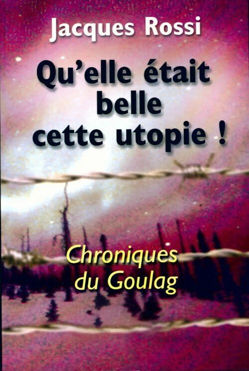 Livrenpoche : Qu'elle était belle, cette utopie ! Chroniques du goulag - Jacques Rossi - Livre