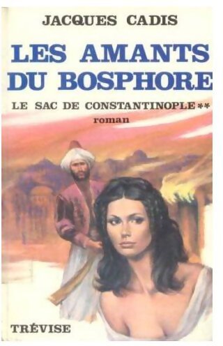Livrenpoche : Les amants du Bosphore Tome II : Le sac de Constantinople - Jacques Cadis - Livre