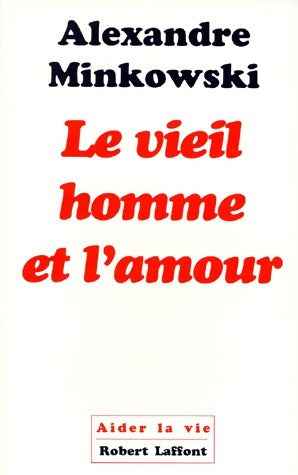 Livrenpoche : Le vieil homme et l'amour - Alexandre Minkowski - Livre