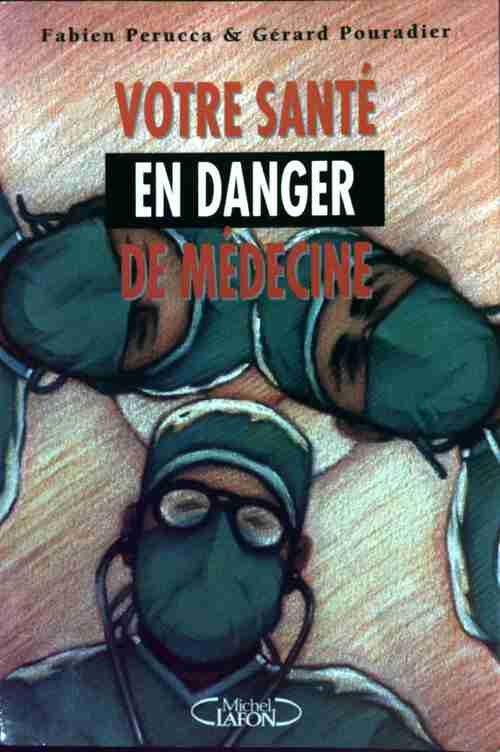 Livrenpoche : Votre santé en danger de médecine - Gérard Pouradier - Livre