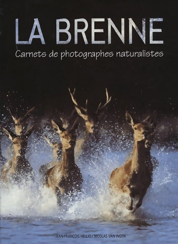 Livrenpoche : La Brenne. Carnets de photographes naturalistes - Jean-François Hellio - Livre