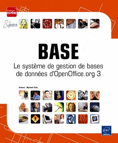 Livrenpoche : Base. Le système de gestion de bases de données d'OpenOffice.org 3 - Myriam Gris - Livre