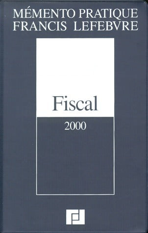 Fiscal 2000 - Francis Lefèbvre -  Mémento pratique - Livre
