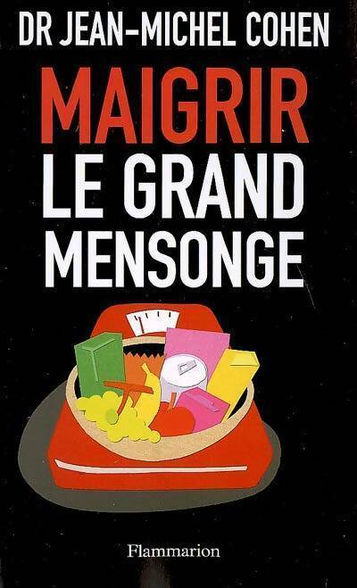 Livrenpoche : Maigrir, le grand mensonge - Jean-Michel Cohen - Livre