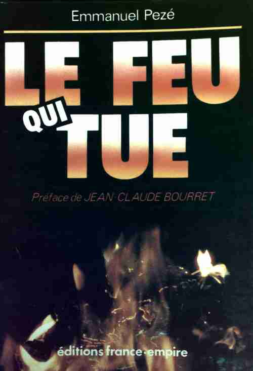 Livrenpoche : Le feu qui tue - Emmanuel Pezé - Livre