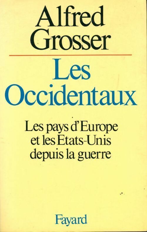 Les Occidentaux : Les pays d'Europe et les Etats-Unis depuis la guerre - Alfred Grosser -  Fayard GF - Livre