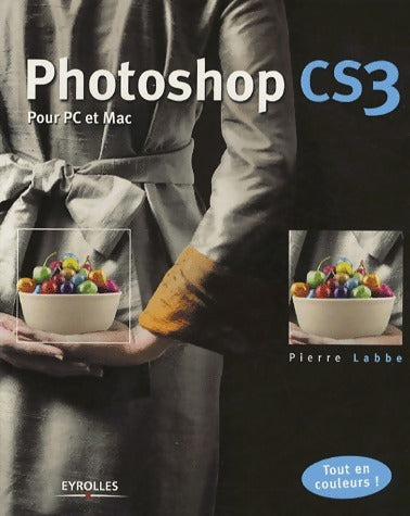 Photoshop CS3 pour PC et Mac - Pierre Labbé -  Eyrolles GF - Livre