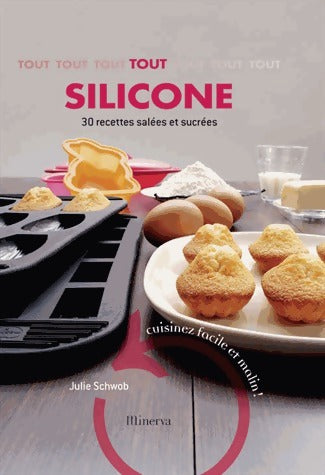 Livrenpoche : Tout silicone. 30 recettes salées et sucrées - Julie Schwob - Livre