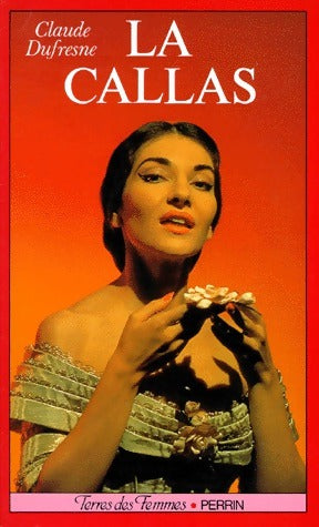 La Callas - Claude Dufresne -  Terres des femmes - Livre