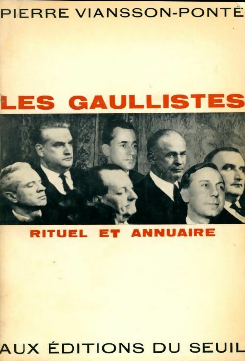 Livrenpoche : Les Gaullistes. Rituel et annuaire - Pierre Viansson-Ponté - Livre