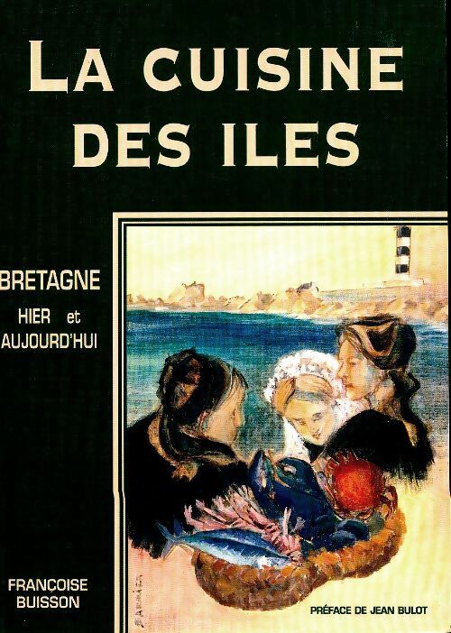 Livrenpoche : La cuisine des îles. Bretagne d'hier et d'aujourd'hui - Françoise Buisson - Livre