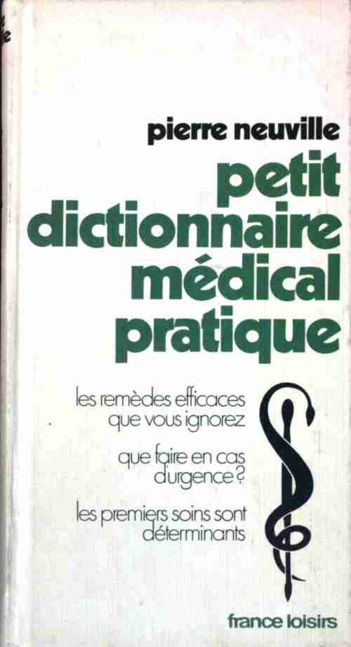 Livrenpoche : Petit dictionnaire médical pratique - Pierre Neuville - Livre