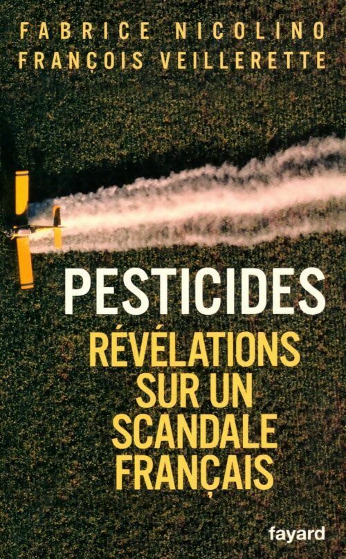 Pesticides. Révélations sur un scandale français - Fabrice Nicolino -  Fayard GF - Livre