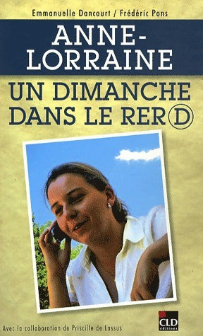 Livrenpoche : Anne-Lorraine. Un dimanche dans le RER D - Collectif - Livre