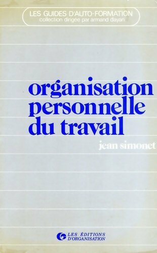 Organisation personnelle du travail - Jean Simonet -  Les guides d'auto-formation - Livre