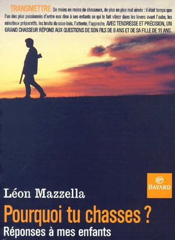 Livrenpoche : Pourquoi tu chasses ? Réponses à mes enfants - Léon Mazzella - Livre