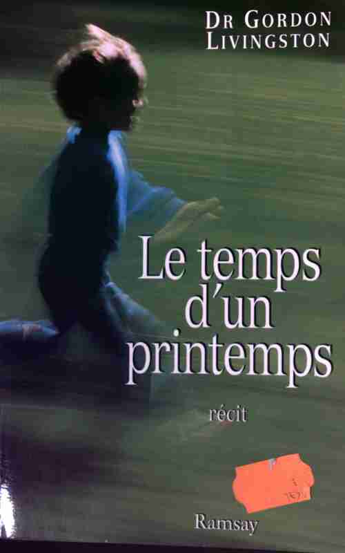 Livrenpoche : Le temps d'un printemps - Gordon Livingston - Livre