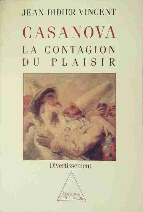 Livrenpoche : Casanova. La contagion du plaisir - Jean-Didier Vincent - Livre