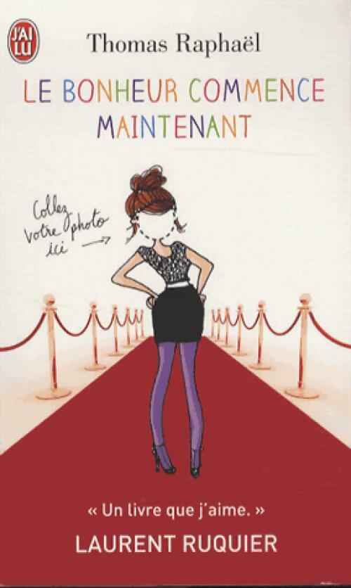 Livrenpoche : Le bonheur commence maintenant - thomas Raphael - Livre
