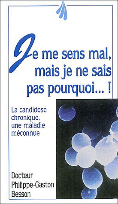 Livrenpoche : Je me sens mal, mais je ne sais pas pourquoi...! - Philippe-Gaston Besson - Livre