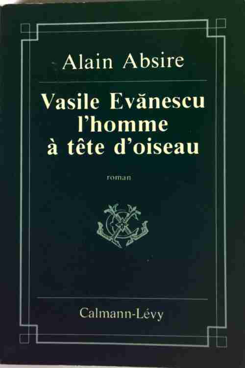 Livrenpoche : Vasile Evanescu, l'homme à tête d'oiseau - Alain Absire - Livre