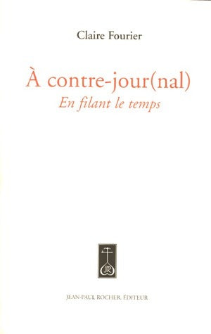Livrenpoche : A contre-jour(nal). En filant le temps - Claire Fourier - Livre