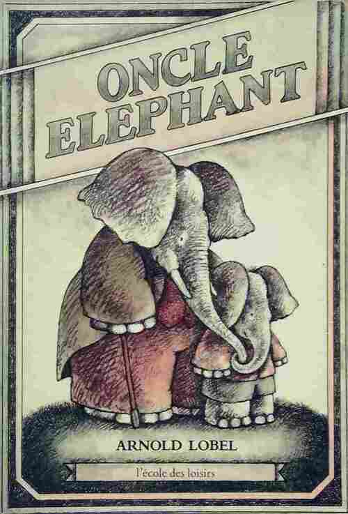 Oncle éléphant - Arnold Lobel -  Kilimax - Livre