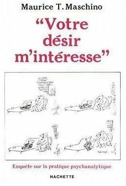 Livrenpoche : Votre désir m'intéresse. Enquête sur la pratique psychanalytique - Maurice T. Maschino - Livre