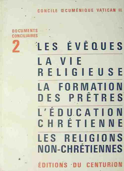 Livrenpoche : Documents conciliaires Tome II : Les évêques, la vie religieuse, la formation des prêtres, l'éducation chrétienne, les religions non-chrétiennes - Collectif - Livre