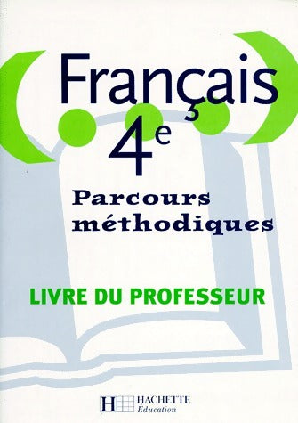 Livrenpoche : Français 4e. Parcours méthodiques. Livre du professeur - Mariel Morize-Nicolas - Livre