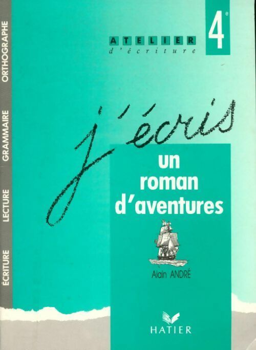 Livrenpoche : J'écris un roman d'aventures 4e - Alain André - Livre
