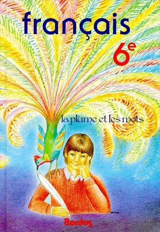 Livrenpoche : Français 6e. La plume et les mots - Françoise Colmez - Livre
