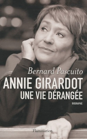 Livrenpoche : Annie Girardot. Une vie dérangée - Bernard Pascuito - Livre