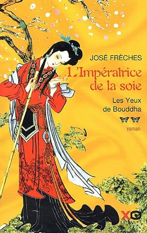 Livrenpoche : L'impératrice de la soie Tome II : Les yeux de Bouddha - José Frèches - Livre