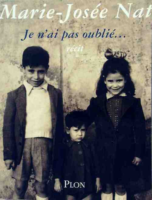 Livrenpoche : Je n'ai pas oublié... - Marie-Josée Nat - Livre
