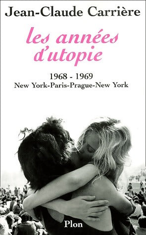 Les années d'utopie (1968-1969) - Jean-Claude Carrière -  Plon GF - Livre