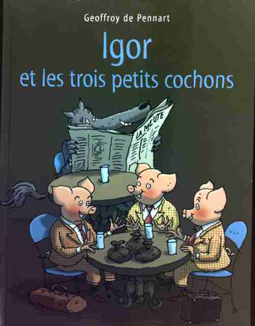 Livrenpoche : Igor et les trois petits cochons - Geoffroy De Pennart - Livre