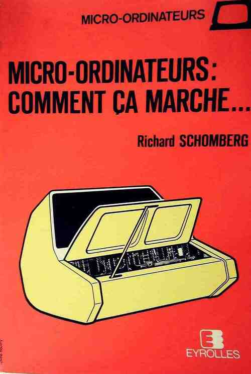 Micro-ordinateurs. Comment ça marche... - Richard Schomberg -  Eyrolles GF - Livre